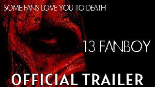 13 Fanboy Official Trailer