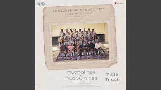 Mudhal Nee Mudivum Nee Title Track From Mudhal Nee Mudivum Nee