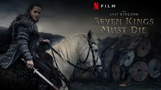 The Last Kingdom Seven Kings Must Die 2023  Edward Bazalgette  Full Movie  Facts and Review