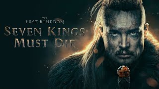 The Last Kingdom Seven Kings Must Die 2023 Movie  Alexander Dreymon Harry  Review and Facts