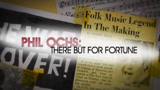 PHIL OCHS THERE BUT FOR FORTUNE  Official Trailer