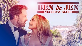 Ben and Jen Never Say Never 2023 Documentary  Biography  Jennifer Lopez  Ben Affleck