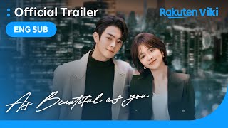 As Beautiful As You  OFFICIAL TRAILER  Tan Song Yun Xu Kai He Rui Xian Gao Han