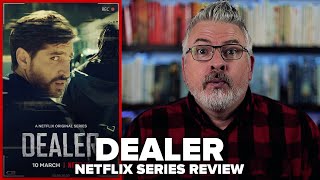 Dealer 2021 Netflix Original Series Review