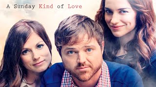 A Sunday Kind of Love 2016  Full Romantic Comedy Movie  Dylan Taylor Melanie Scrofano