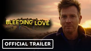 Bleeding Love  Official Trailer 2024 Ewan McGregor Clara McGregor