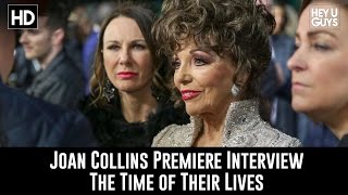 Joan Collins Premiere Interview  The Time of their Lives