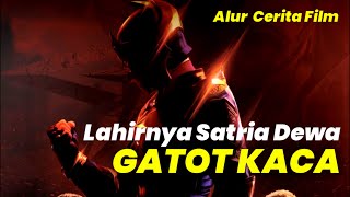 LAHIRNYA SATRIA DEWA GATOTKACA  ALUR FILM  ALUR CERITA FILM SATRIA DEWA GATOTKACA 2022