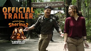 PETUALANGAN SHERINA 2  Official Trailer  28 September 2023 di Bioskop