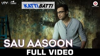 Sau Aasoon  Katti Batti  Full Video  Imran Khan  Kangana Ranaut