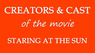 Staring at the Sun 2017 Movie Cast and Creators Info