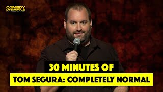 30 Minutes of Tom Segura Completely Normal