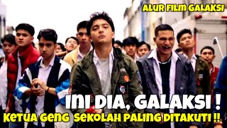 INI DIA KETUA GENG SEKOLAH PALING DITAKUTI  ALUR CERITA FILM GALAKSI  FILM DRAMA ROMANTIS TERBAIK