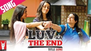 Luv Ka the End  Title Song  Shraddha Kapoor  Taaha Shah