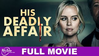 His Deadly Affair  Full Thriller Movie  Danielle C Ryan Gina Holden  MyTimeMoviesNow