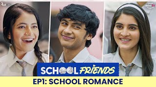 School Friends S01E01  School Romance  ft Navika Kotia Alisha ParveenAaditya  Directors Cut