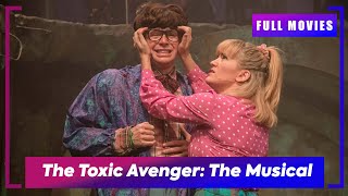  The Toxic Avenger The Musical 2018  English Full Movie  Dont Miss Out