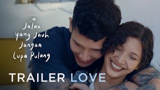 TRAILER LOVE  JALAN YANG JAUH JANGAN LUPA PULANG  SEDANG TAYANG DI BISOKOP