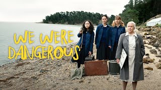 We Were Dangerous  Official Trailer