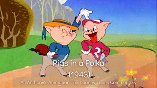 Pigs in a Polka 1943  An Anthonys Animation Talk Looney Tunes Commentary