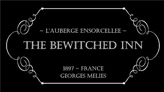 1897  The Bewitched Inn Lauberge Ensorcellee  Silent French Horror  Georges Mlis  REMASTER