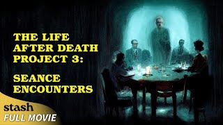 The Life after Death Project 3 Seance Encounters  Paranormal Activities Documentary  Full Movie