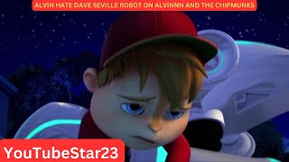 Alvin HATE Dave Seville robot on Alvinnn and the chipmunks Part 4