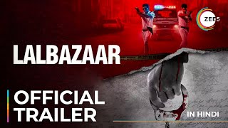 Lalbazaar  Official Trailer  Hindi  A ZEE5 Original  Streaming Now On ZEE5