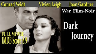 Dark Journey 1937 Victor Saville  Conrad Veidt Vivien Leigh  Full Movie  IMDB Score 63