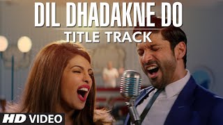 Dil Dhadakne Do Title Song VIDEO  Singers Priyanka Chopra Farhan Akhtar