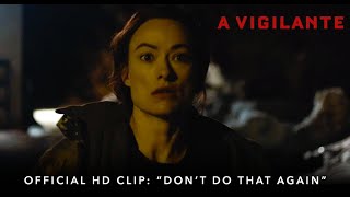 A VIGILANTE  Official HD Clip  Dont Do That Again  Starring Olivia Wilde