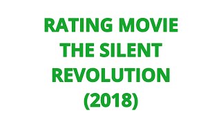 RATING MOVIE  THE SILENT REVOLUTION 2018