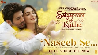 Naseeb Se Full Video SatyaPrem Ki Katha  Kartik Kiara  Sameer Sajid N Namah  Payal Vishal M