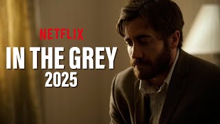 In The Grey Trailer  Release Date  First Look 2025  All You Need To Know