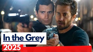 In the Grey 2025 Jake Gyllenhaal Henry Cavill Eiza Gonzlez