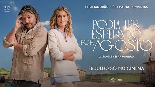 Podia Ter Esperado Por Agosto  18 de Julho s no cinema