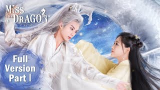 ENG SUB  Miss The Dragon Full Version Part 1 