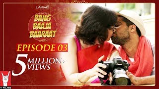 Bang Baaja Baaraat  Full Episode 03