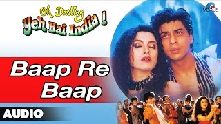 Oh Darling Yeh Hai India  Baap Re Baap Full Audio Song  Shahrukh Khan Deepa Sahi 