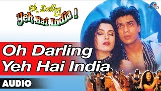 Oh Darling Yeh Hai India Full Audio Song  Shahrukh Khan Deepa Sahi 