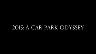 2015  A CAR PARK ODYSSEY OFFICIAL FULL TEASER TRAILER HD