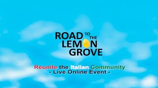 Road to the Lemon Grove    Reunite the Italian Community  Live Event