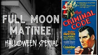 HALLOWEEN SPECIAL Full Moon Matinee presents THE CRIMINAL CODE 1931  Crime Drama  Full Movie