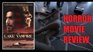 THE LAKE VAMPIRE  2018 Eduardo Gulino  aka EL VAMPIRO DE LAGO Horror Movie Review