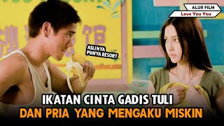 IKATAN CINTA GADIS TULI DAN PRIA YANG PURA PURA MISKIN  Alur Cerita Film Love You You 2011