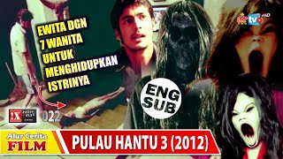 WAJIB NGEW3 DENGAN 7 WANITA JIKA INGIN ISTRI HIDUP KEMBALI  KUP4S EPS 22 PULAU HANTU 3 2012