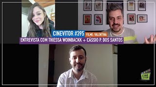 CINEVITOR 395 Entrevista com Thiessa Woinbackk  Cssio Pereira dos Santos  Filme Valentina