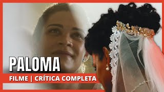 PALOMA Globoplay  Filme encanta e rasga nossa alma em um conto de fadas duramente real  Crtica