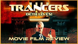 Trancers 3 Deth Lives Movie Film Review