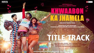 Khwaabon Ka Jhamela Title Track  Prateik Sayani Kubbra  Siddharth Surya Chandan